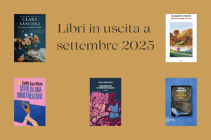 Novità in libreria settembre 2025: le nuove uscite da tenere d’occhio