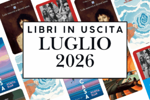 Novità in libreria luglio 2026: i libri in uscita